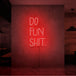 Neon letters met tekst "Do fun shit" in kleur rood